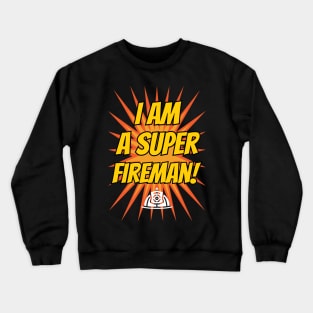 I am a super fireman! Crewneck Sweatshirt